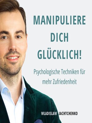 cover image of Manipuliere dich glücklich!